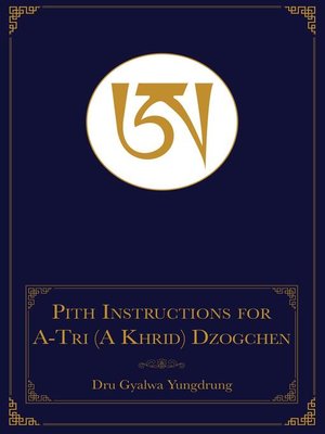 cover image of The Pith Instructions for the Stages of the Practice Sessions of the A-Tri (A Khrid) System of Bon Dzogchen Meditation